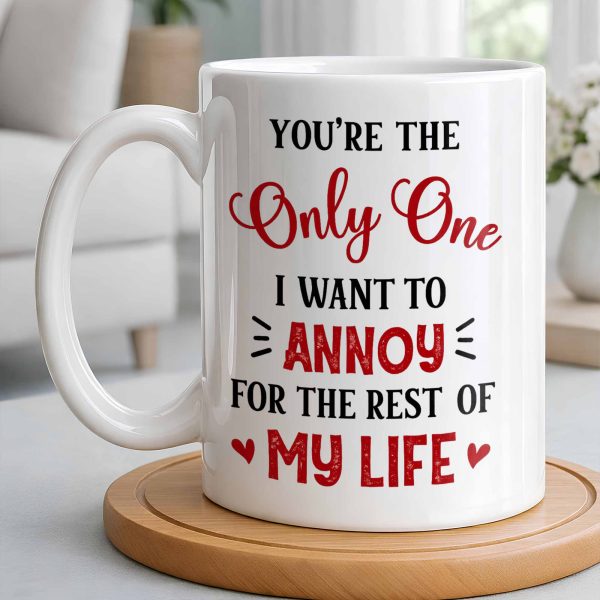 You're The Only One I Want To Annoy, Hearts - Personalized Custom Coffee Mug - CPL1314_MG You're The Only One I Want To Annoy, Hearts - Personalized Custom Coffee Mug - CPL1314_MG