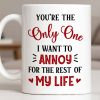 You're The Only One I Want To Annoy, Hearts - Personalized Custom Coffee Mug - CPL1314_MG You're The Only One I Want To Annoy, Hearts - Personalized Custom Coffee Mug - CPL1314_MG