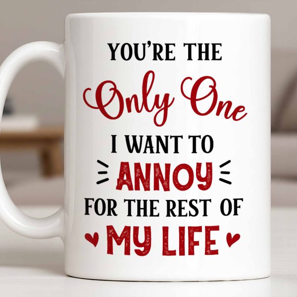 You're The Only One I Want To Annoy, Hearts - Personalized Custom Coffee Mug - CPL1314_MG You're The Only One I Want To Annoy, Hearts - Personalized Custom Coffee Mug - CPL1314_MG