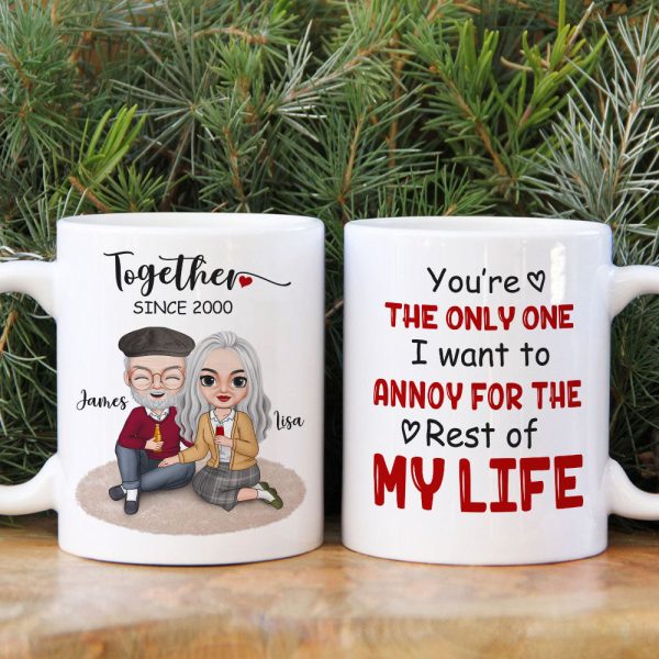 You're The Only One I Want To Annoy Personalized White Mug, Gift For Couple You're The Only One I Want To Annoy Personalized White Mug, Gift For Couple