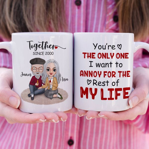 You're The Only One I Want To Annoy Personalized White Mug, Gift For Couple You're The Only One I Want To Annoy Personalized White Mug, Gift For Couple