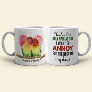 You're The Only Special One I Want To Annoy For The Rest Of My Days - Personalized Lovebird Couple Mug