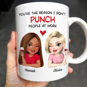 You're The Reason I Don't Punch People At Work, Two Friends With Wine - Personalized Custom Coffee Mug - COL115_MG