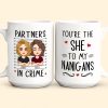 You're The "She" To My "Nanigans" - Personalized Mug You're The "She" To My "Nanigans" - Personalized Mug