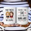 You're The "She" To My "Nanigans" - Personalized Mug You're The "She" To My "Nanigans" - Personalized Mug